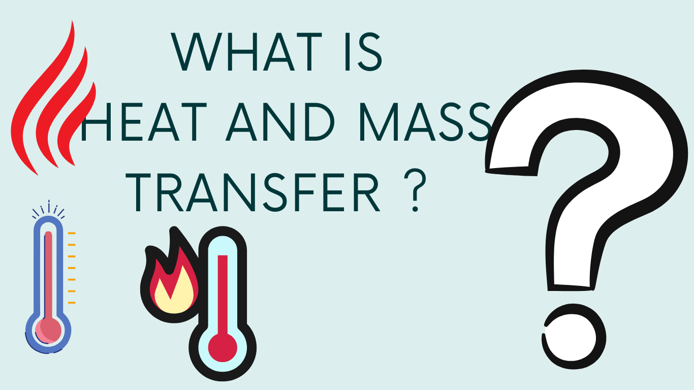 You are currently viewing What is Heat and Mass Transfer ?