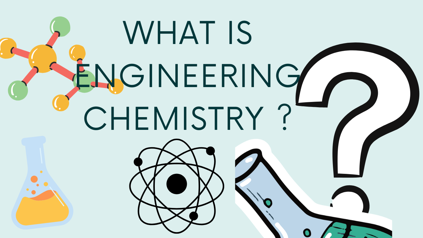 Read more about the article What is Engineering Chemistry?