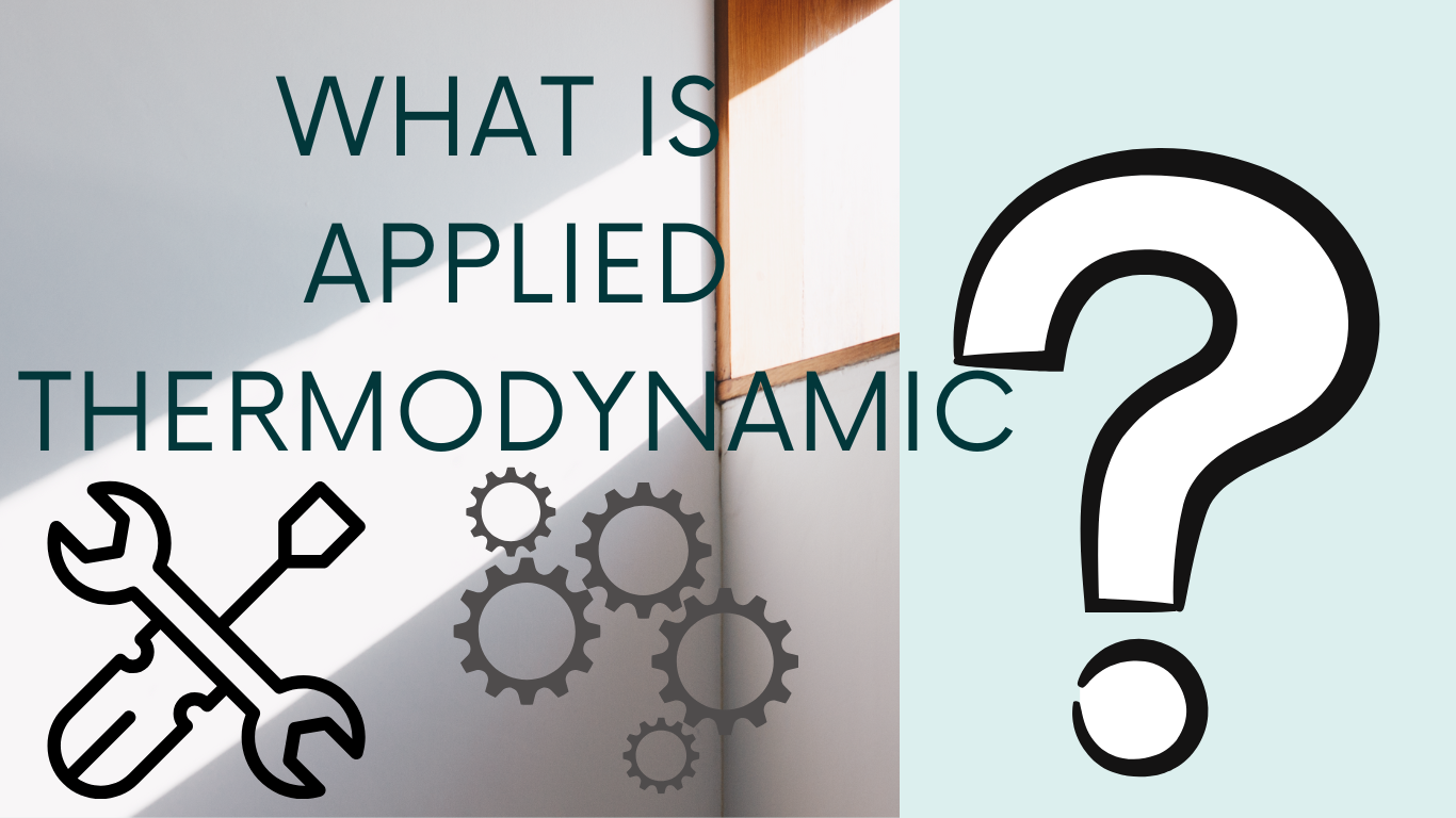 Read more about the article WHAT IS APPLIED THERMODYNAMICS?